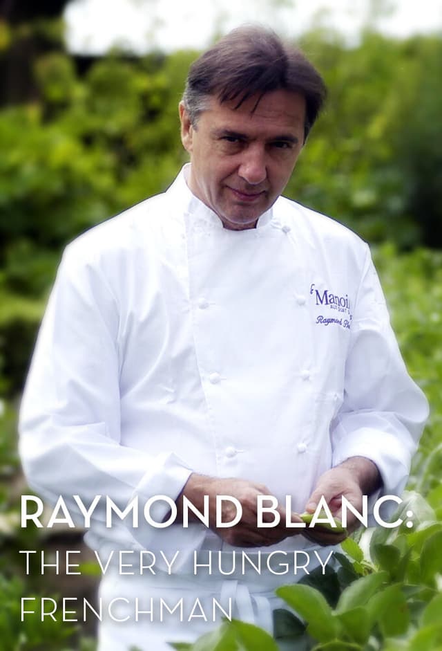 Raymond Blanc: The Very Hungry Frenchman