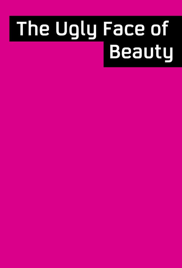 The Ugly Face of Beauty