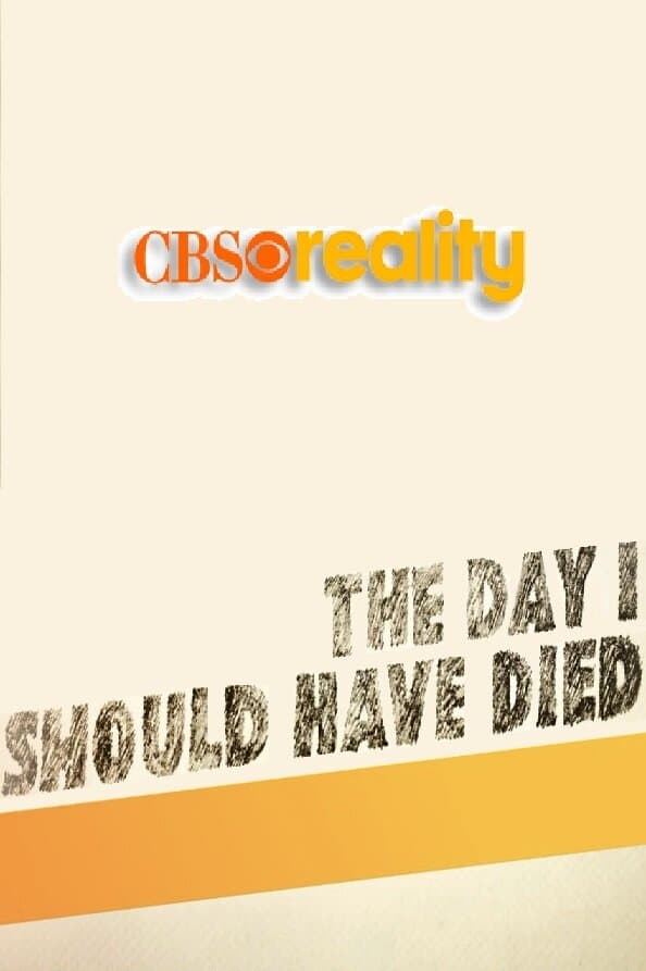 The Day I Should Have Died
