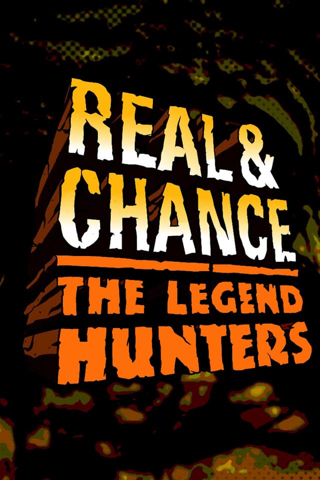 Real & Chance: The Legend Hunters