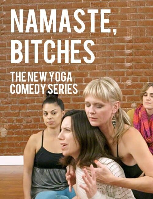 Namaste, Bitches