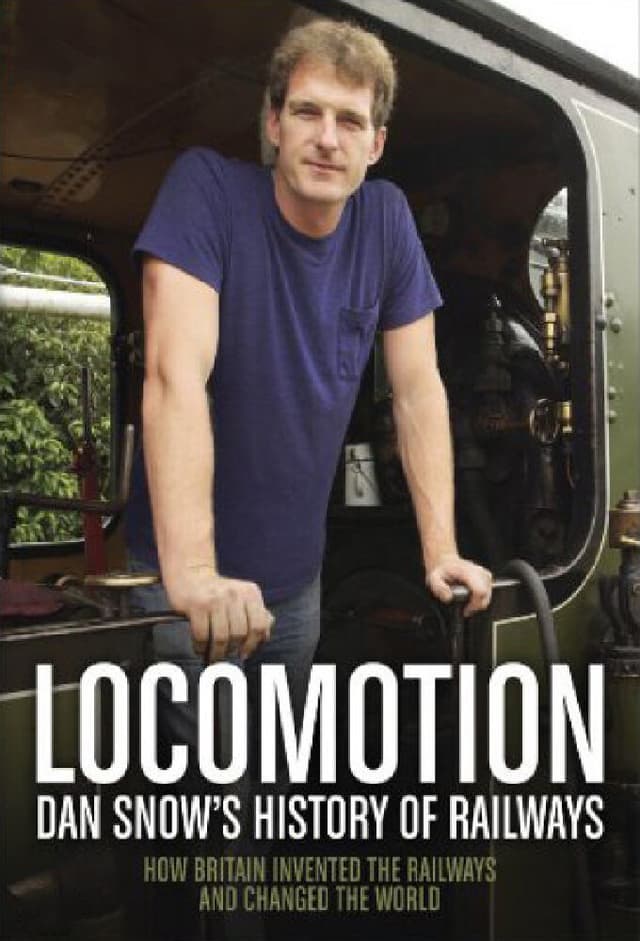 Locomotion: Dan Snow's History of Railways