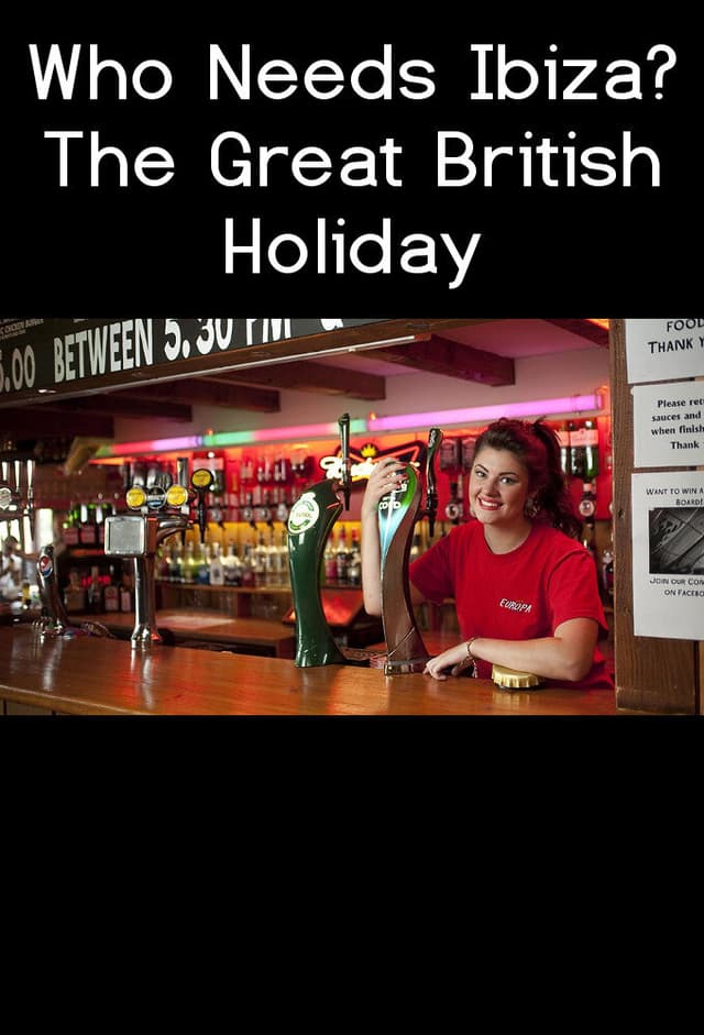 Who Needs Ibiza? The Great British Holiday