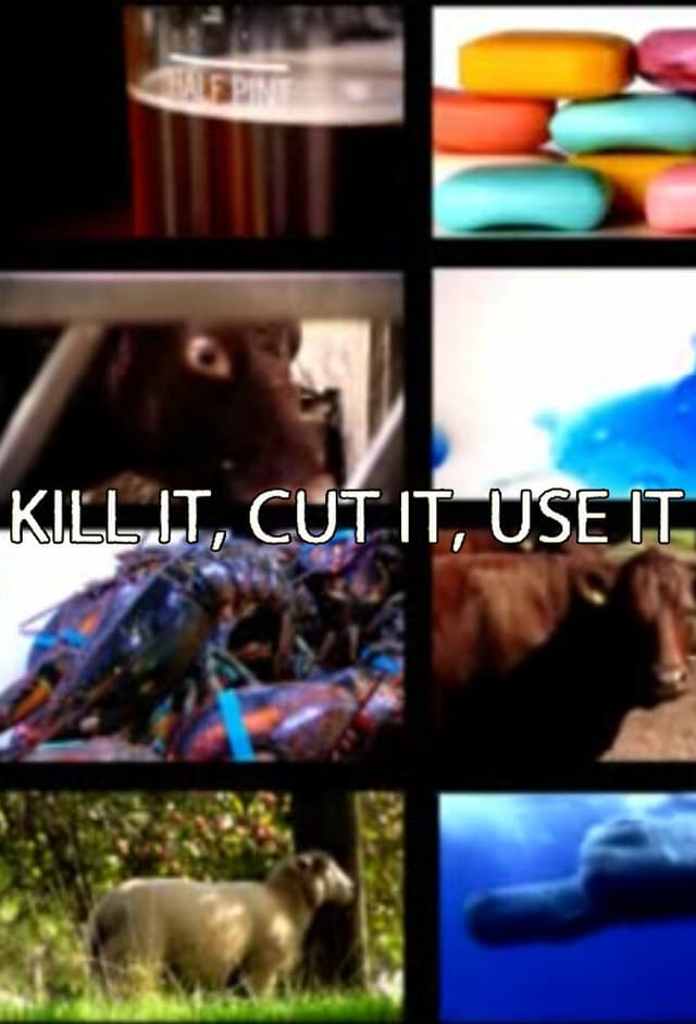 Kill It, Cut It, Use It