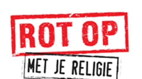 Rot op met je religie
