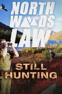 North Woods Law: Still Hunting