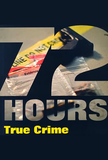72 Hours: True Crime