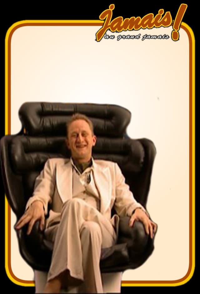 Jamais au grand jamais !