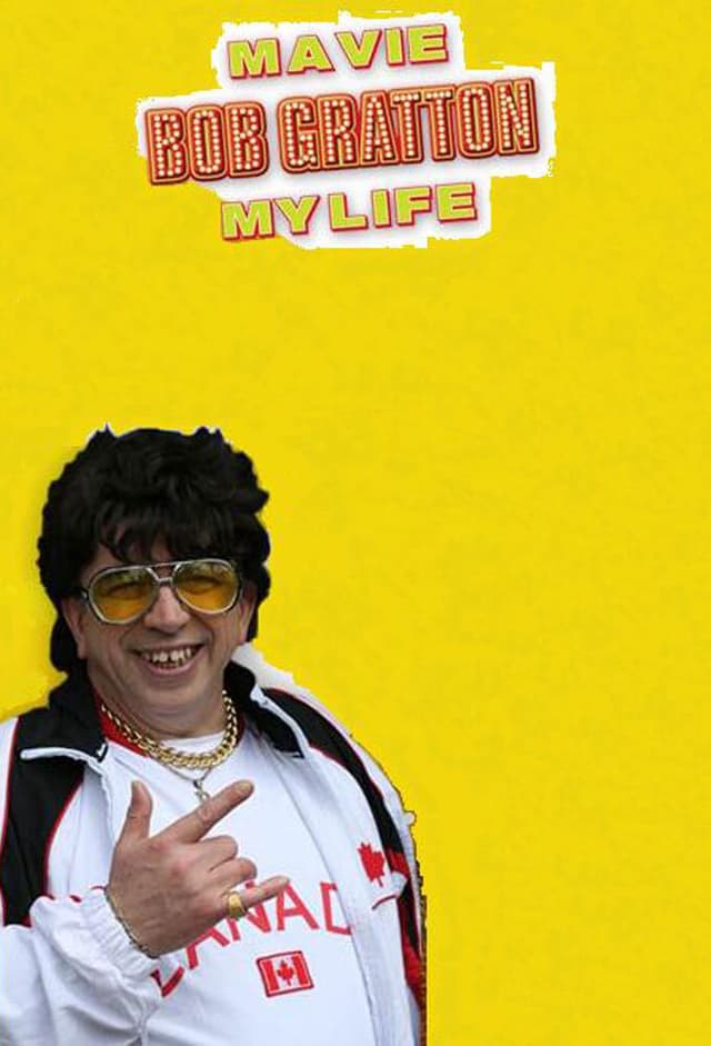 Bob Gratton: Ma Vie, My Life