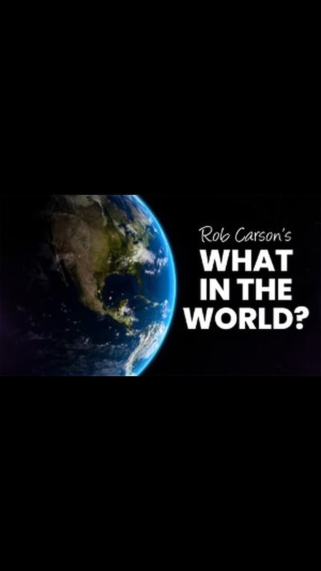 Rob Carson's What in the World?