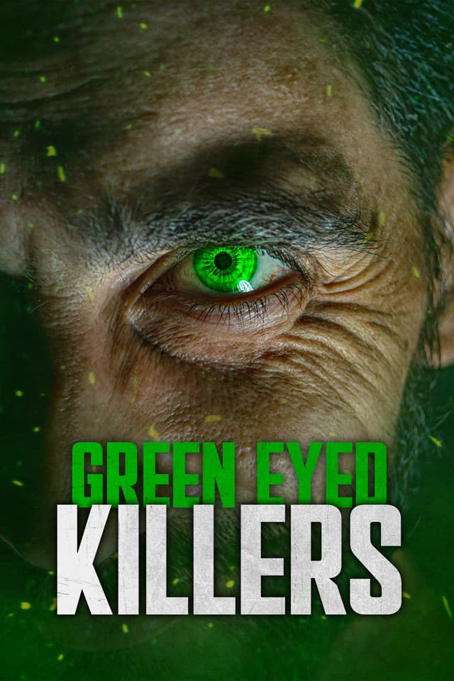 Green Eyed Killers