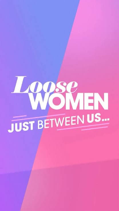 Loose Women: Just Between Us…